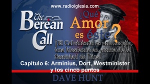 Capítulo 6 -¿Qué amor es éste?- Arminius, Dort, Westminister y los cinco puntos